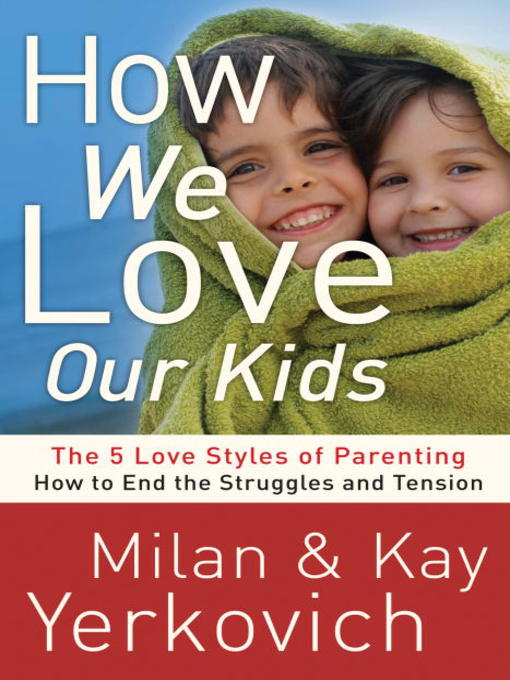 Title details for How We Love Our Kids by Milan Yerkovich - Available